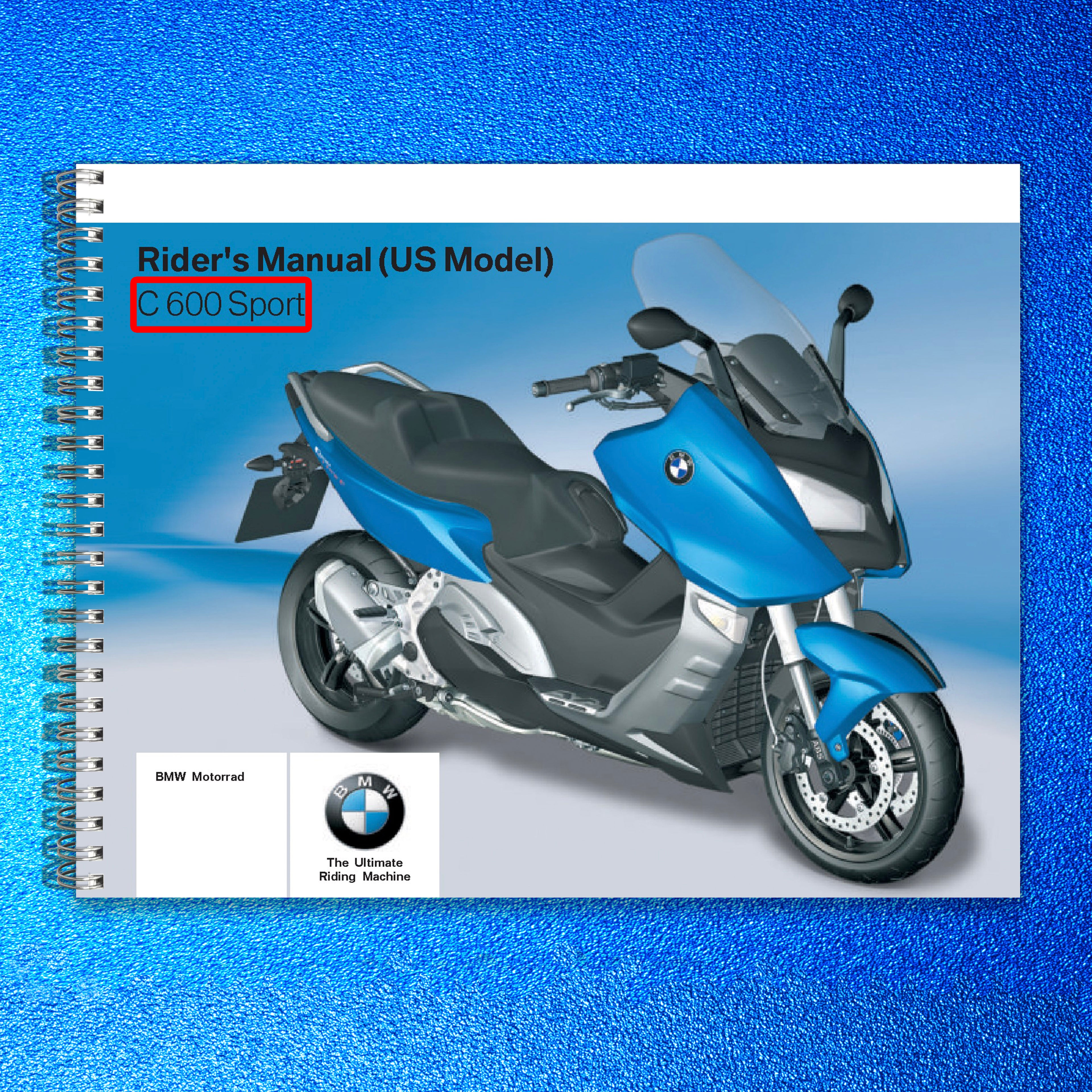 BMW C 600 Sport Maxi-Scooter Riders Manual - STEEL WIRE BOUND - TOUGH COVERS