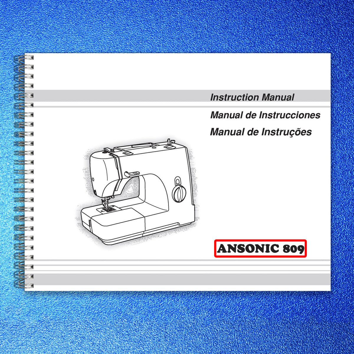 ANSONIC 809 Sewing Machine Instruction Manual - STEEL WIRE BOUND - TOUGH COVERS