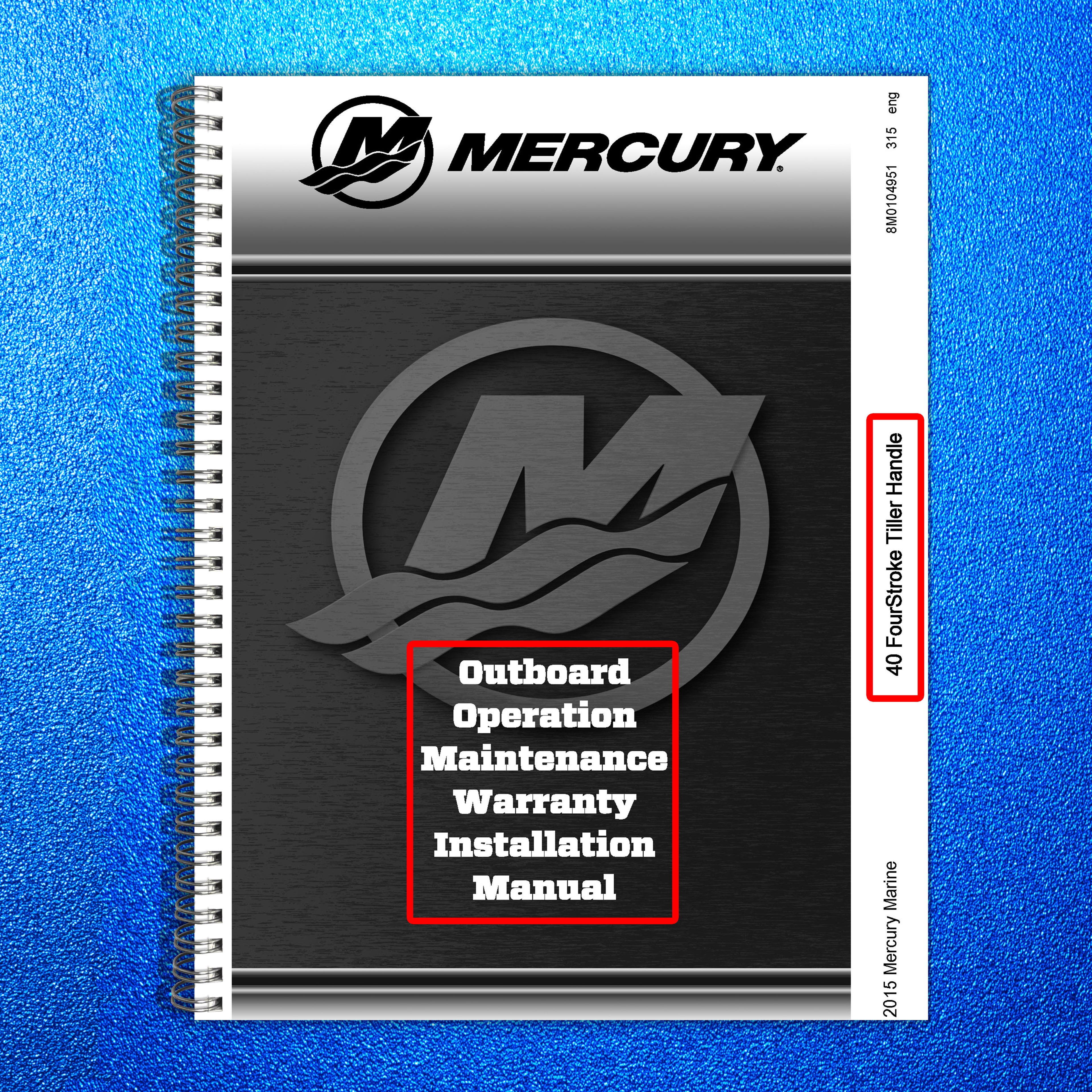 MERCURY 40 FOURSTROKE TILLER HANDLE OWNERS MANUAL - WIRE BOUND - TOUGH COVERS