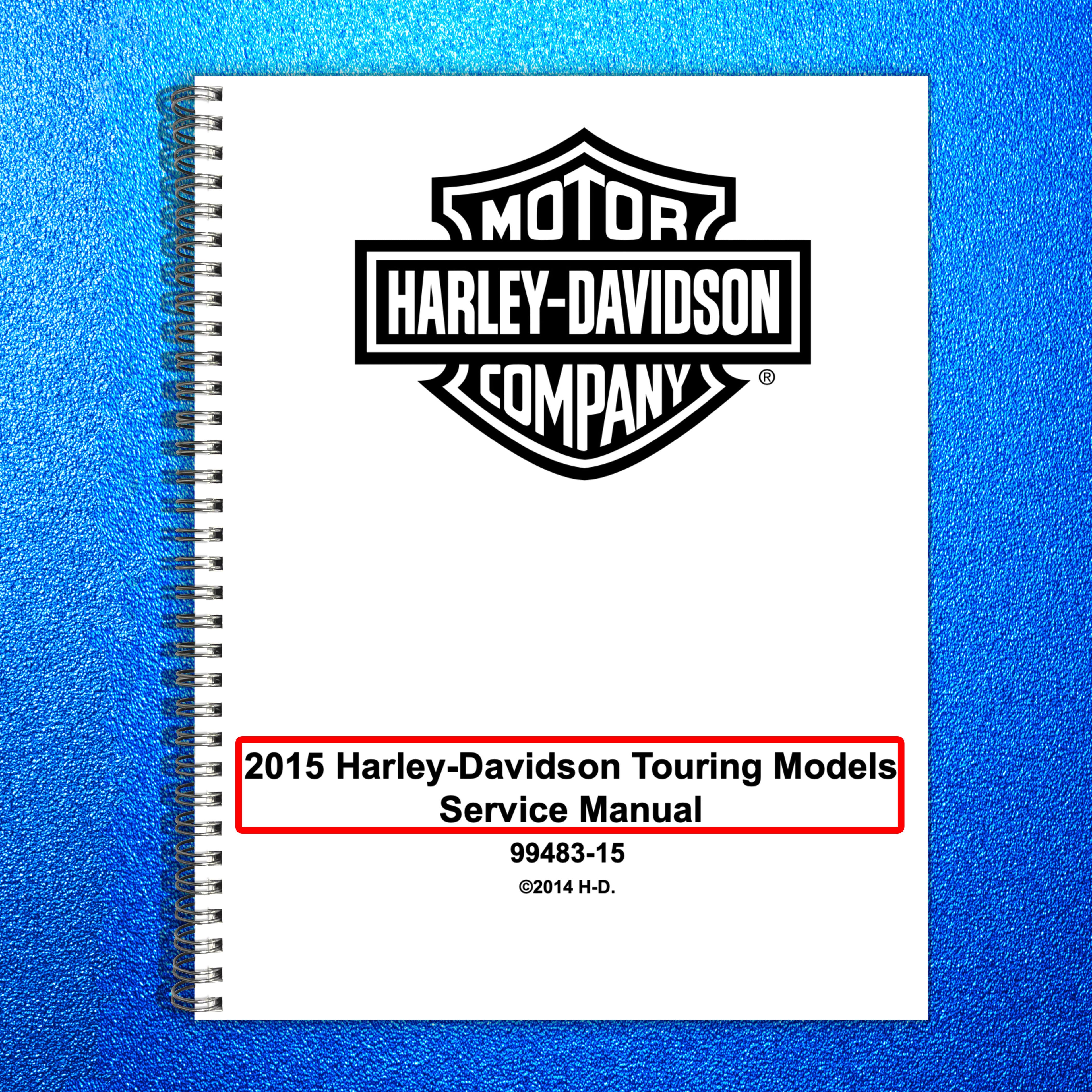 HARLEY DAVIDSON Touring Models Service Manual 2015 - BOUND - COVERS - FOLDOUTS