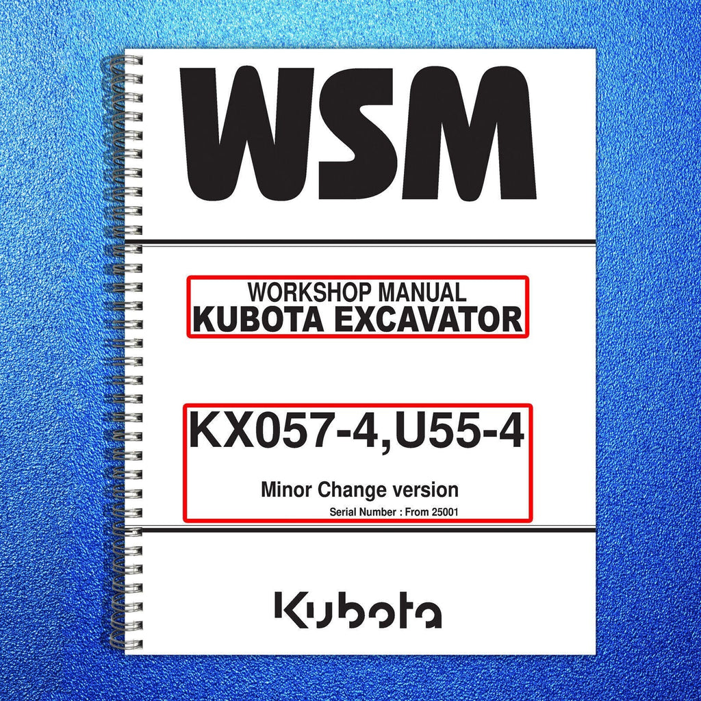 KUBOTA KX057-4 U55-4 EXCAVATOR + DIESEL ENGINE V2607-CR-E4-B BUNDLE WSM MANUALS